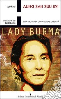 Aung San Suu Kyi. Una storia di coraggio e libertà libro di Papi Ugo