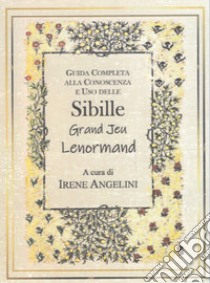 Guida completa alla conoscenza e uso delle Sibille Grand Jeu Lenormand libro di Angelini Irene