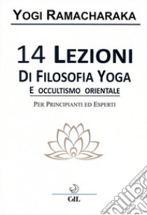 14 lezioni di filosofia yoga e occultismo orientale libro di Ramacharaka (yogi)