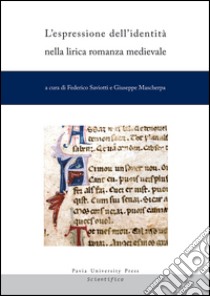 L'espressione dell'identità nella lirica romanza medievale. Ediz. italiana e francese libro di Saviotti F. (cur.); Mascherpa G. (cur.)