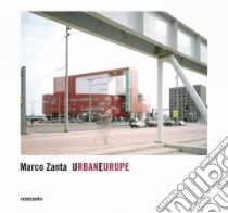 Urbaneurope. Ediz. inglese libro di Zanta Marco