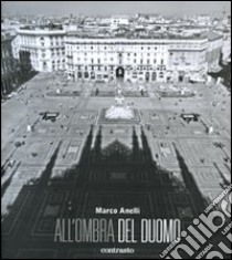 All'ombra del Duomo. Ediz. illustrata libro di Anelli Marco