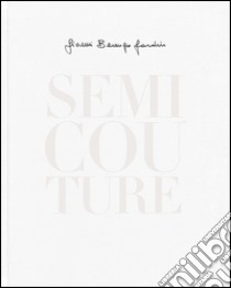 Semi Couture. Ediz. italiana e inglese libro di Berengo Gardin Gianni