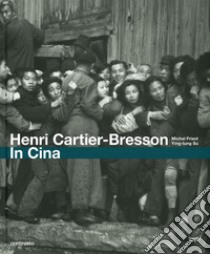 Henri Cartier-Bresson. In Cina. Ediz. illustrata libro di Frizot Michel; Ying-lung Su