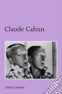 Claude Cahun. Ediz. illustrata libro di Cahun Claude