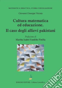 Cultura matematica ed educazione. Il caso degli allievi pakistani libro di Nicosia Giovanni Giuseppe