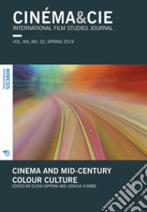 Cinema & Cie. International film studies journal (2019). Vol. 32: Cinema and mid-century colour culture libro di Gipponi E. (cur.); Yumibe J. (cur.)