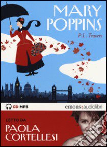 Mary Poppins letto da Paola Cortellesi. Audiolibro. CD Audio formato MP3  di Travers P. L.