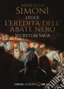 L'eredità dell'abate nero. Secretum saga. Letto da Simoni Marcello letto da Marcello Simoni. Audiolibro. CD Audio formato MP3  di Simoni Marcello