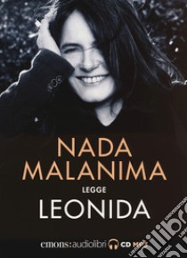 Leonida letto da Nada. Audiolibro. CD Audio formato MP3  di Malanima Nada