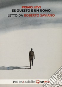 Se questo è un uomo letto da Roberto Saviano. Audiolibro. CD Audio formato MP3  di Levi Primo
