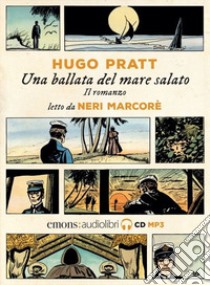 Corto Maltese. Una ballata del mare salato letto da Neri Marcorè. Audiolibro. CD Audio formato MP3  di Pratt Hugo