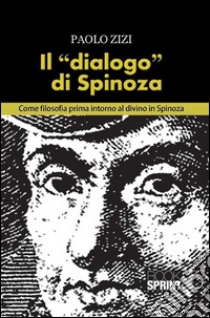 Il «dialogo» di Spinoza libro di Zizi Paolo