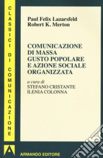 Comunicazione di massa gusto popolare e azione sociale organizzata libro di Lazersfeld Paul Felix; Merton Robert K.; Crisante S. (cur.); Colonna I. (cur.)