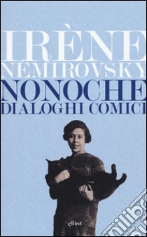Nonoche. Dialoghi comici libro di Némirovsky Irène