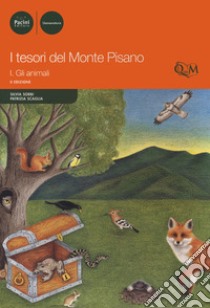 I tesori del monte Pisano. Vol. 1: Gli animali libro di Sorbi Silvia; Scaglia Patrizia