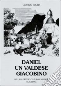 Daniel, un valdese giacobino libro di Tourn Giorgio