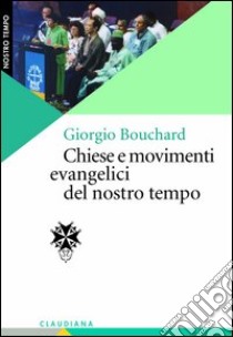 Chiese e movimenti evangelici del nostro tempo libro di Bouchard Giorgio