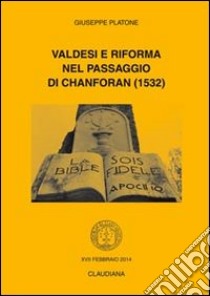 Valdesi e Riforma nel passaggio di Chanforan (1532) libro di Platone Giuseppe