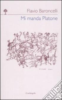 Mi manda Platone libro di Baroncelli Flavio; Siri Baroncelli A. (cur.); Mazza E. (cur.)