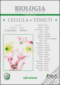 Biologia. Cellula e tessuti libro di Colombo R. (cur.); Olmo E. (cur.)