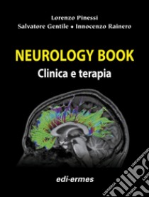 Neurology book. Clinica e terapia libro di Pinessi Lorenzo; Gentile Salvatore; Rainero Innocenzo