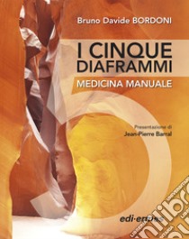 I cinque diaframmi. Medicina manuale libro di Bordoni Bruno Davide