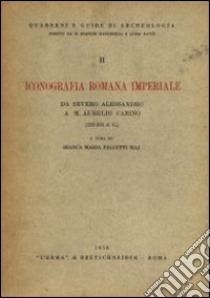Iconografia romana imperiale da Severo Alessandro a M. Aurelio Carino (222-285 d. C.) libro di Felletti Maj Biancamaria