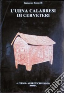 L'urna «Calabresi» di Cerveteri libro di Buranelli Francesco