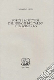 Poeti e scrittori del pieno e del tardo Rinascimento libro di Croce Benedetto; Genovese G. (cur.)
