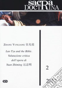 Sacra doctrina (2017). Vol. 2: Lao Tzu and the Bible. Valutazione critica nell'opera di Yuan Zhiming libro