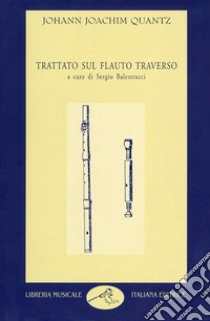 Trattato sul flauto traverso libro di Quantz Johann Joachim; Balestracci S. (cur.)