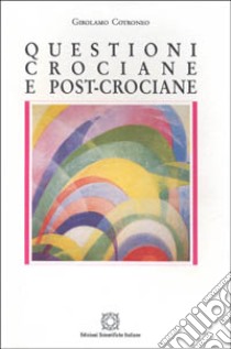 Questioni crociane e post-crociane libro di Cotroneo Girolamo