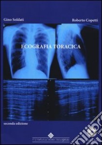 Ecografia Toracica. Con CD-ROM libro di Soldati Gino; Copetti Roberto