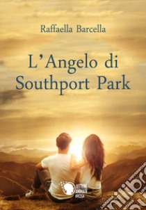 L'angelo di Southport Park libro di Barcella Raffaella