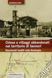 Chiese e villaggi abbandonati nel territorio di Sennori. Documenti inediti sulla Romangia libro di Denti Antonietta