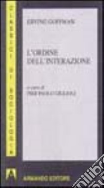 L'ordine dell'interazione libro di Goffman Erving; Giglioli P. P. (cur.)