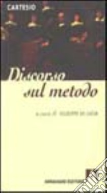 Discorso sul metodo libro di Cartesio Renato; De Lucia G. (cur.)
