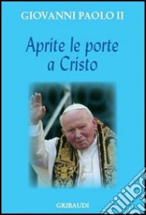 Aprite le porte a Cristo libro di Giovanni Paolo II