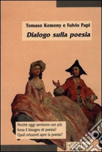 Dialogo sulla poesia libro di Kemeny Tomaso; Papi Fulvio