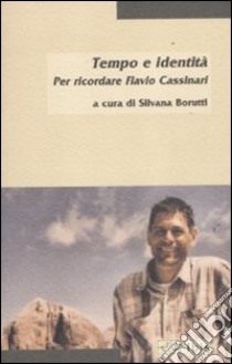 Tempo e identità. Per ricordare Flavio Cassinari libro di Borutti S. (cur.)