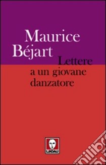 Lettere a un giovane danzatore libro di Bejart Maurice