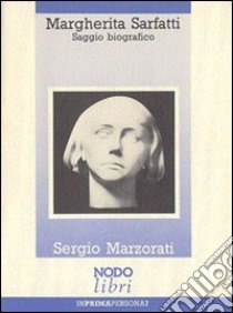Margherita Sarfatti. Saggio biografico libro di Marzorati Sergio