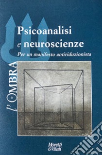 L'ombra. Vol. 13: Psicoanalisi e neuroscienze. Per un manifesto antiriduzionista libro