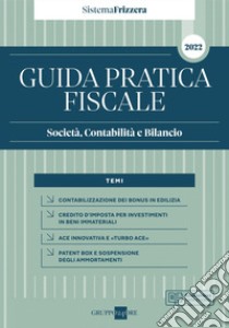 Guida pratica fiscale. Società, contabilità e bilancio 2022 libro di Dan G. (cur.); Delladio C. (cur.); Gaiani L. (cur.)