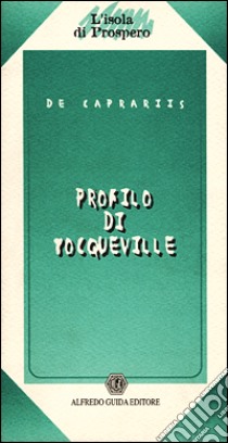 Profilo di Tocqueville libro di De Caprariis Vittorio; Paolozzi E. (cur.)