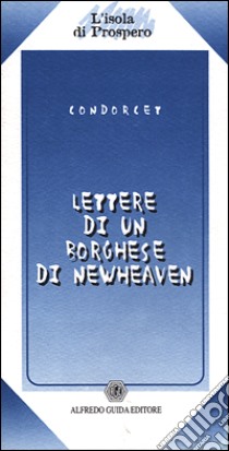Lettere di un borghese di New Heaven libro di Condorcet Jean-Antoine; Mascilli Migliorini L. (cur.)
