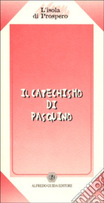 Il catechismo di Pasquino libro di Battaglini M. (cur.)