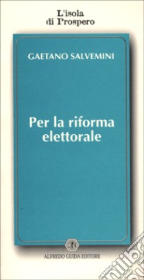 Per la riforma elettorale libro di Salvemini Gaetano; Varvaro P. (cur.)