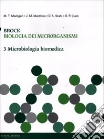 Brock. Biologia dei microrganismi. Ediz. illustrata. Vol. 3: Microbiologia biomedica libro